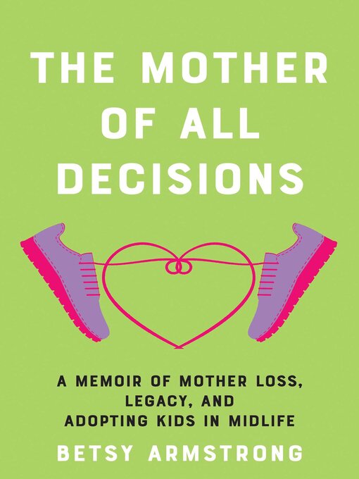 Title details for The Mother of All Decisions by Betsy Armstrong - Wait list